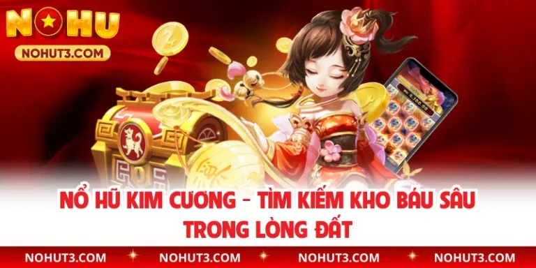 Nổ Hũ Kim Cương - Tìm Kiếm Kho Báu Sâu Trong Lòng Đất